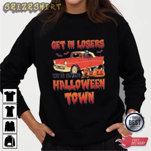 Get In Losers Halloween Town Best Graphic Tee Long Sleeve Shirt