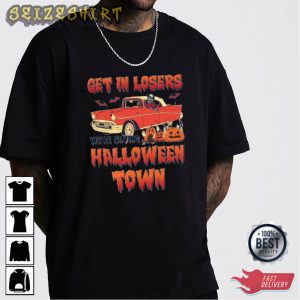 Get In Losers Halloween Town Best Graphic Tee Long Sleeve Shirt