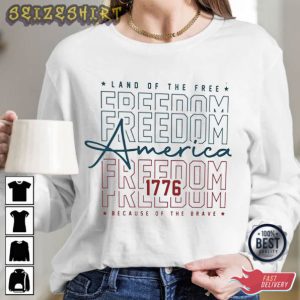 Land Of The Free Freedom America 1776 Independence T-Shirt