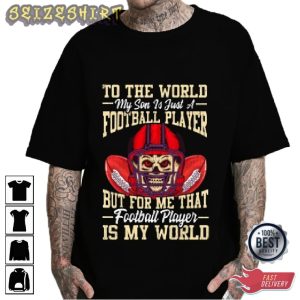 To The World My Son Is Just A Football Player Graphic Tee