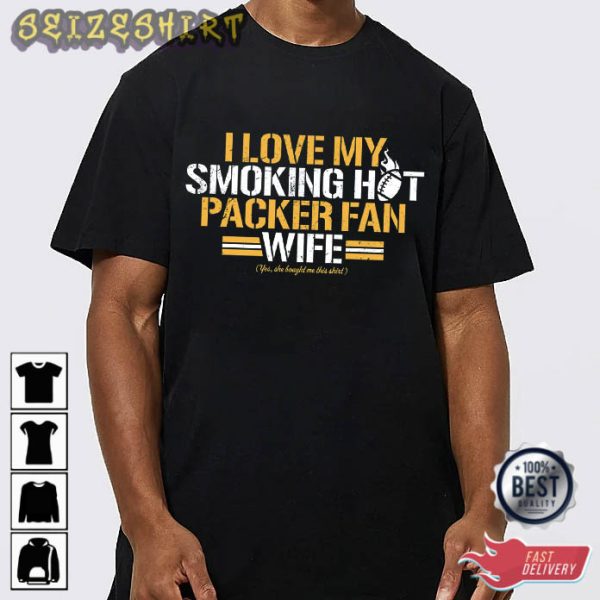I Love My Smoking HOT Packer Fan Wife T-Shirt