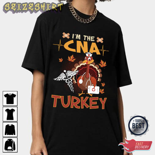 Im The CNA Turkey Thanksgiving HOT T-Shirt
