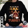 Im The CNA Turkey Thanksgiving HOT T-Shirt