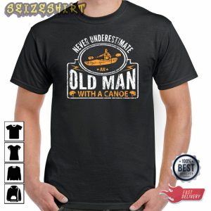 Funny Quote Never Underestimate An Old Man With Canoe T-Shirt