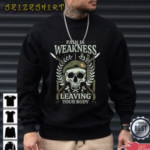 Pain Is Weakness Leaving Your Body Veterans Day T-Shirt