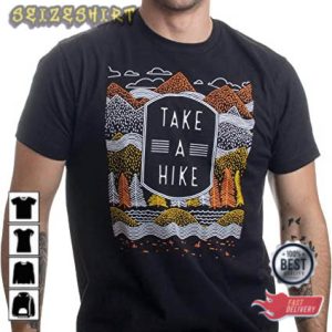 Take A Hike T-shirt Design For Hiking Lovers