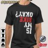 Is My Bike Ok Cyclist Funny Mountain Graphic Tee