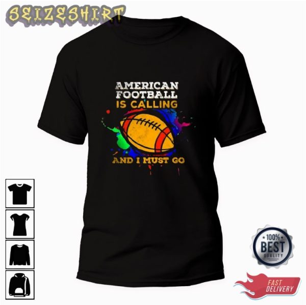 American Football Is Calling And I Just Go Graphic Tee