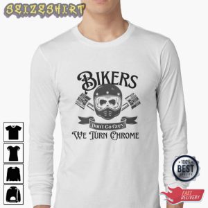 Bikers Don't Go Grey We Turn Home T-shirt Design