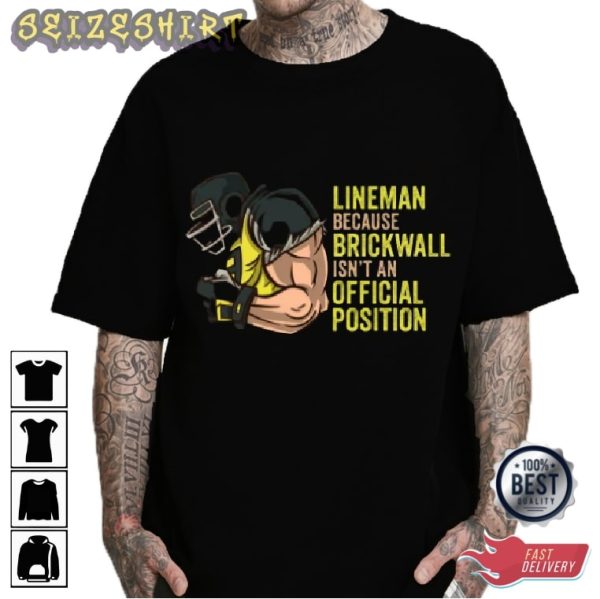 Lineman Because Brickwall Isn’t An Official Position Football T-Shirt