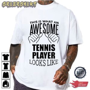This Is What An Awesome Tennis Player Looks Like Tee Shirt