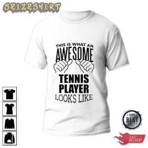 This Is What An Awesome Tennis Player Looks Like Tee Shirt