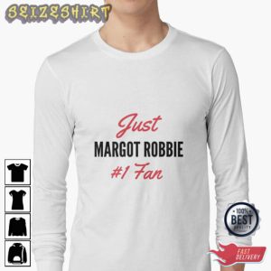 Just Margot Robbie 1st Fan T-shirt
