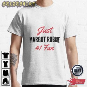 Just Margot Robbie 1st Fan T-shirt