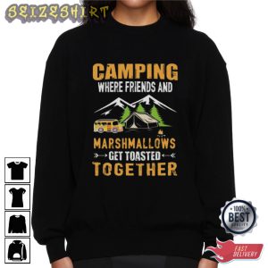 Camping Where Friends And Marshmallows Get Toasted Together Graphic Tee