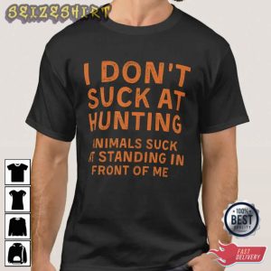 I Don’t Suck At Hunting Animals Suck At Standing