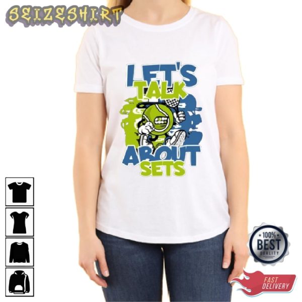 Let’s Talk Tennis About Sets HOT Graphic Tee
