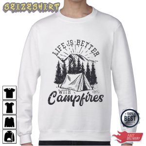 Life Is Better With Campfires - Camping T-shirt