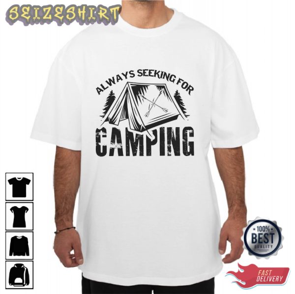Always Seeking For Camping – T-shirt For Camping Lovers