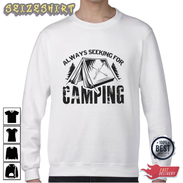 Always Seeking For Camping – T-shirt For Camping Lovers