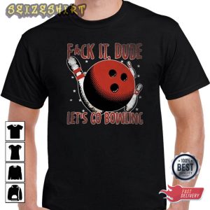 F It Dude Walks Bowling Walter Quotes T-Shirt