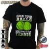 Grab Your Balls We’re Going To Play Tennis Graphic Tee