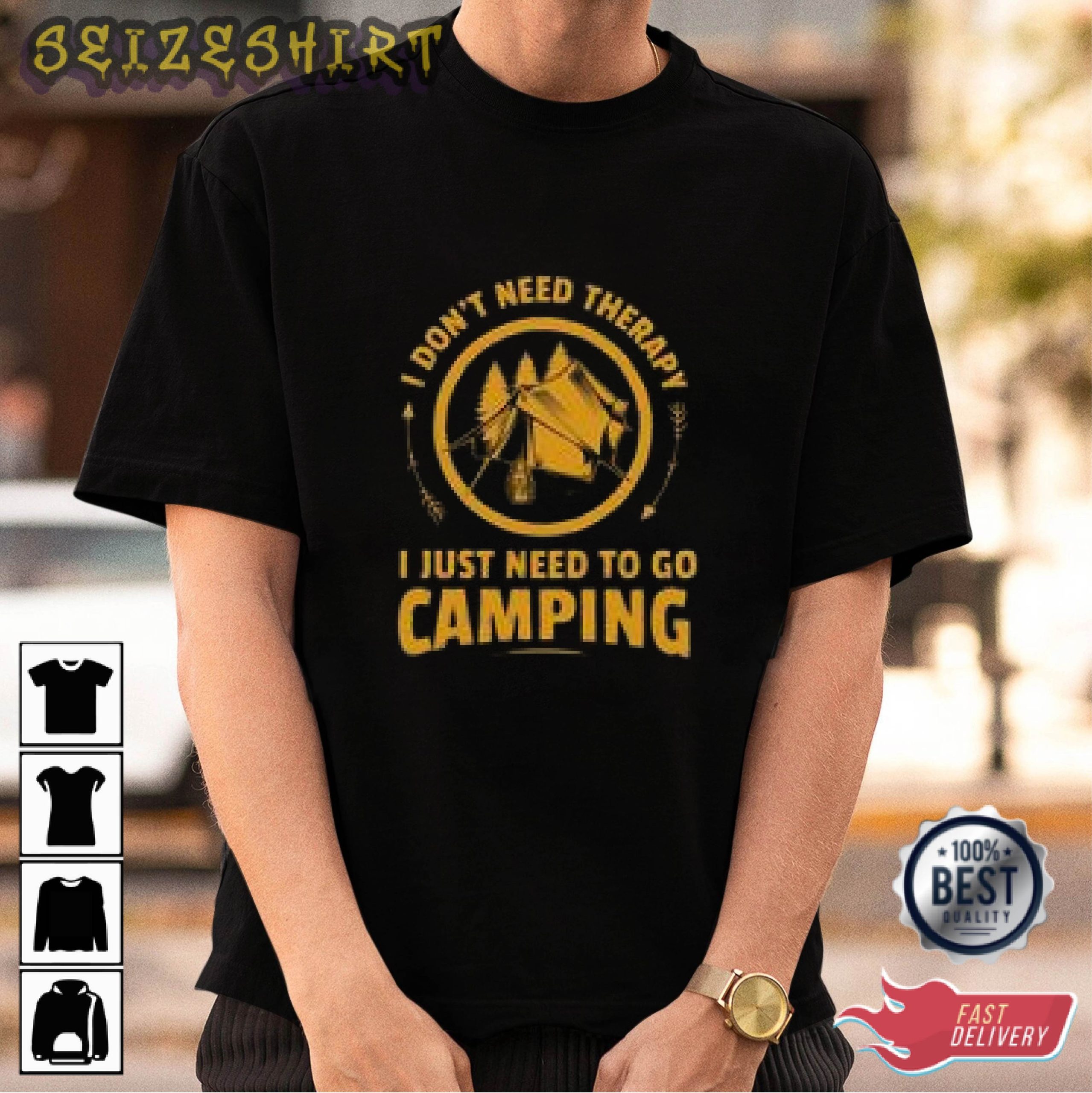 I Don't Need Theraphy Camping Graphic Tee