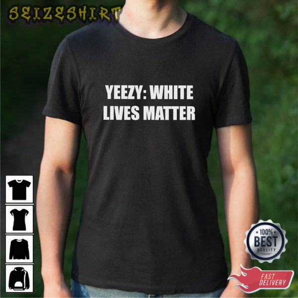 Yeezy White Lives Matter Essential Shirt