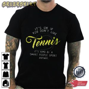 It's Ok If You Don't Like Tennis Sport Graphic Tee