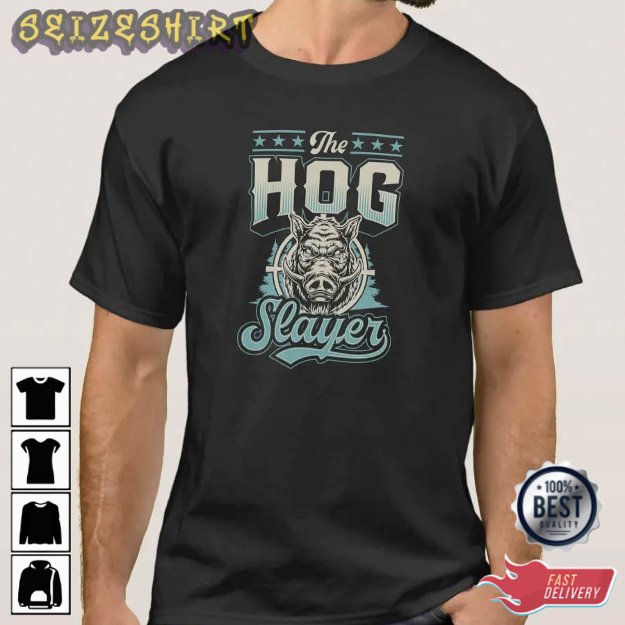 The Hog Slayer Funny Best Boar Hog Hunting HOT Graphic Tee