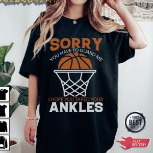 Basketball I Hope You Taped Your Ankles T-Shirt