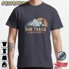 Be Happy Run Trails T-Shirt