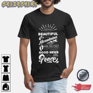 Beautiful Mountains Are The Feet Good News Peace T-Shirt