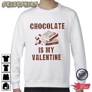 Chocolate Is My Valentine T-Shirt Design