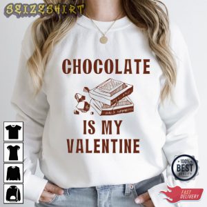 Chocolate Is My Valentine T-Shirt Design