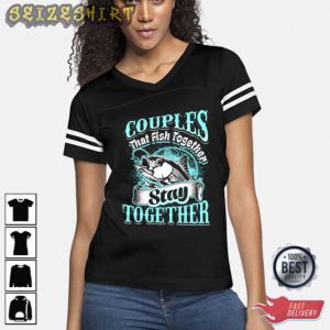 Couples That Fish Together Stay Fishing T-Shirt