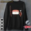 Cute Sushi Catch Of The Day Fishing Lover Gift T-Shirt