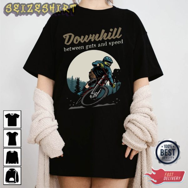 Downhill Between Gifts And Speed Bike T-Shirt