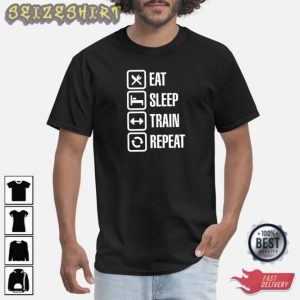 Eat Sleep Train Repeat Bodybuilding T-Shirt
