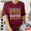 Embrace The Crazy Its Volleyball Season T-Shirt