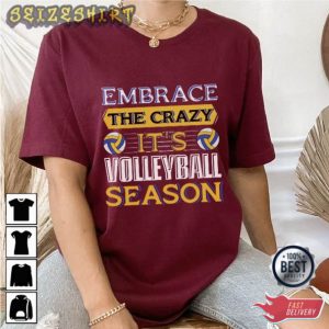 Embrace The Crazy Its Volleyball Season T-Shirt