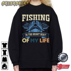 Fishing Is The Heart Beat Of My Life T-Shirt