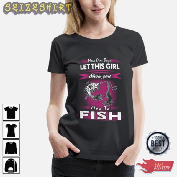 Fishing Let This Girl Show You How To Fish Shirt