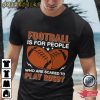 Football Is For People Sport T-Shirt Design