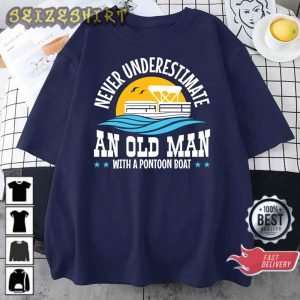 Funny Never Underestimate An Old Man With A Pontoon Boat T-Shirt
