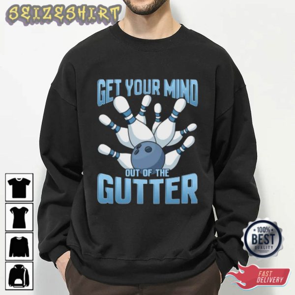 Get Your Mind Out Of The Gutter Bowling T-Shirt