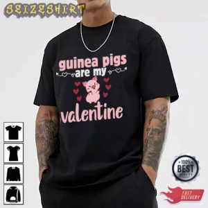 Guinea Pigs Are My Valentine T-Shirt Graphic Tee