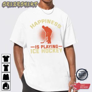 Happiness Is Playing Ice Hockey Sport T-Shirt