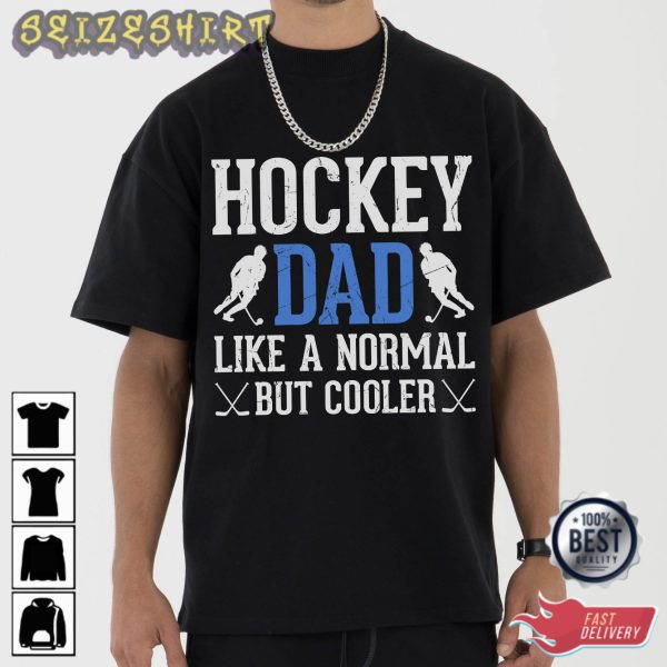 Hockey Dad Like A Normal But Cooler Sport T-Shirt