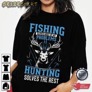 Hunting Solves The Rest Best Graphic Tee